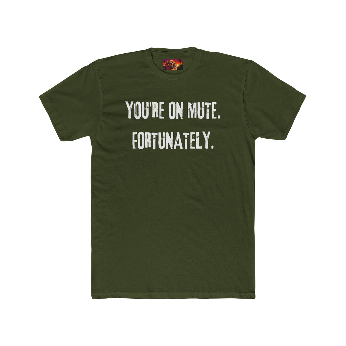 YOU’RE ON MUTE. FORTUNATELY.