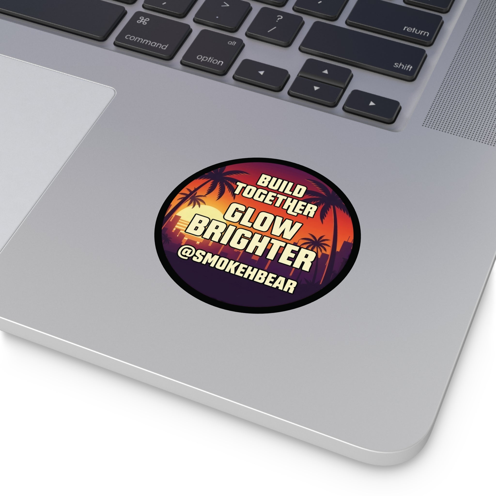 Round Vinyl Sticker — "Build Together Glow Brighter @SmokehBear"