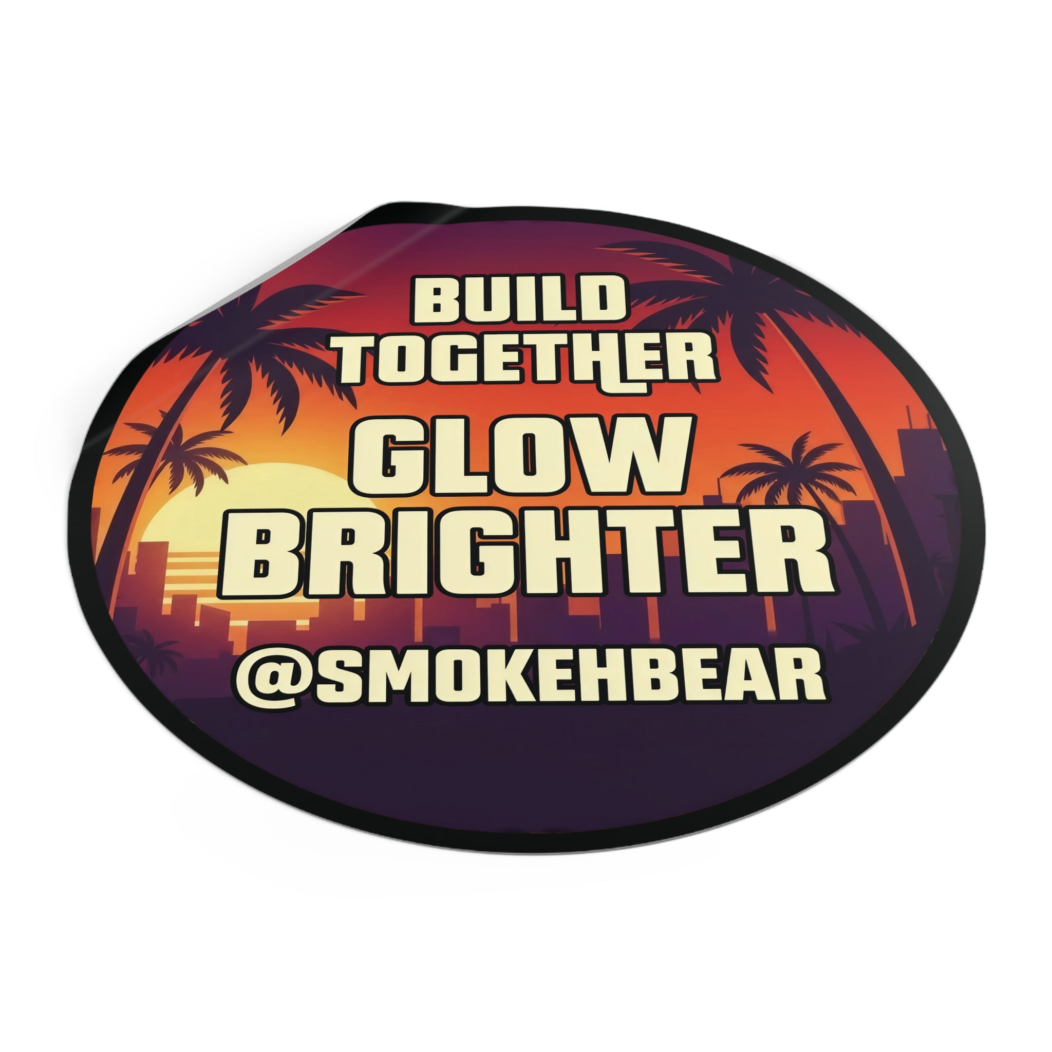 Round Vinyl Sticker — "Build Together Glow Brighter @SmokehBear"