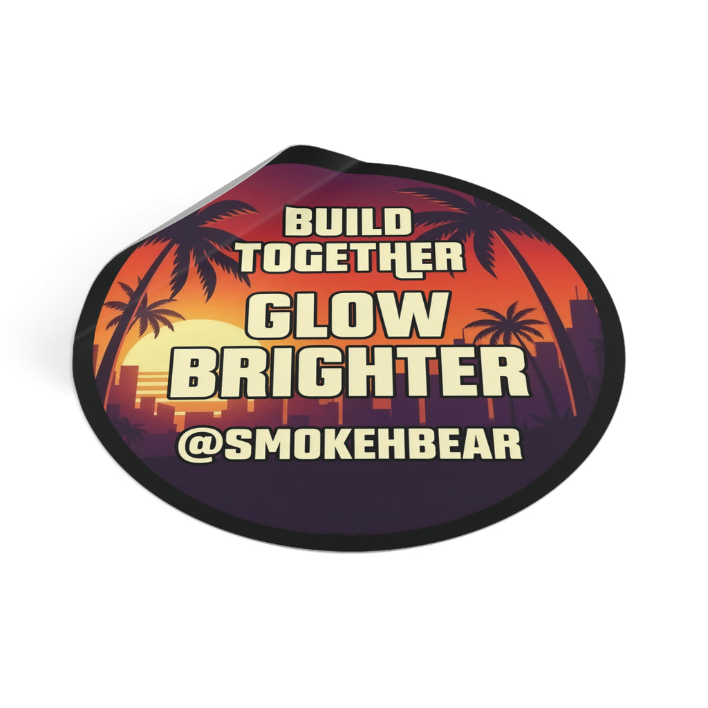 Round Vinyl Sticker — "Build Together Glow Brighter @SmokehBear"
