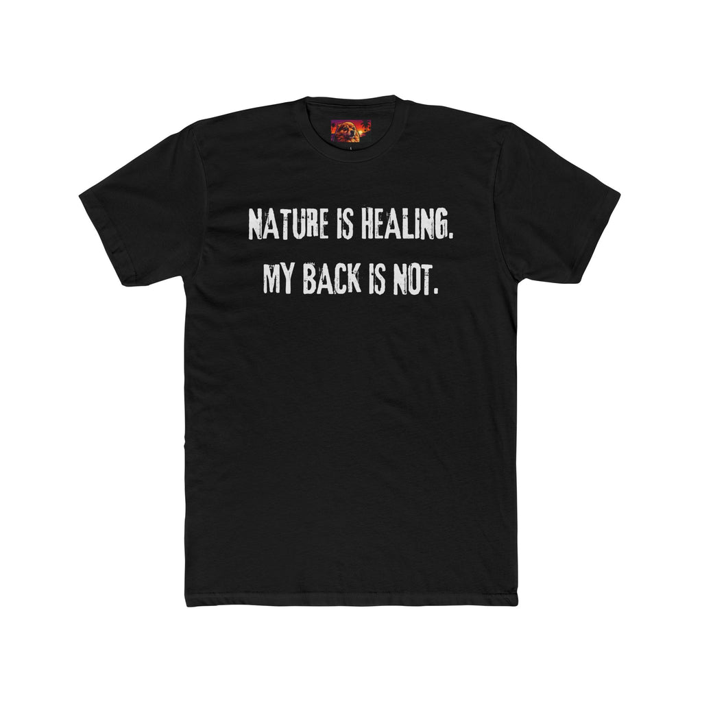 NATURE IS HEALING. MY BACK IS NOT.