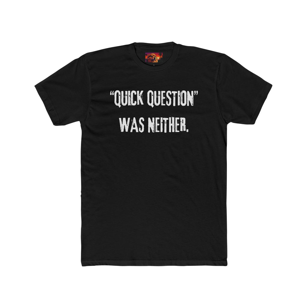 QUICK QUESTION, WAS NEITHER.