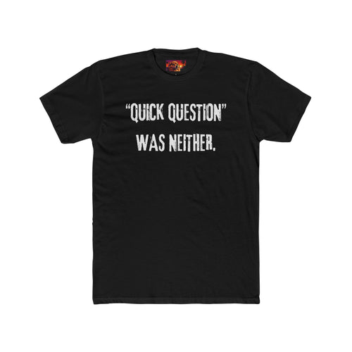 QUICK QUESTION, WAS NEITHER.