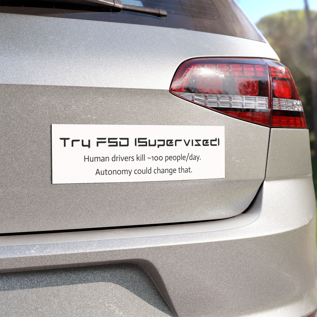 “Try FSD (Supervised) — Human drivers kill ~100 people/day” Car Magnet