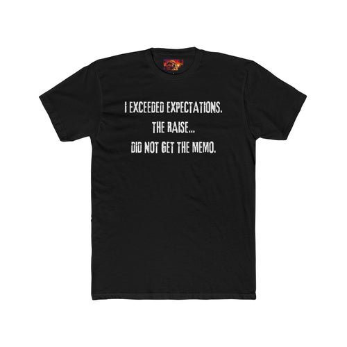 I EXCEEDED EXPECTATIONS. THE RAISE... DID NOT GET THE MEMO.