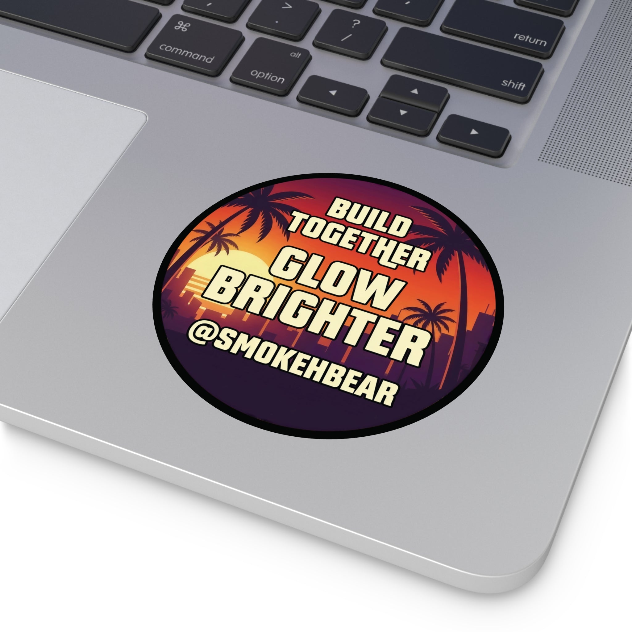 Round Vinyl Sticker — "Build Together Glow Brighter @SmokehBear"