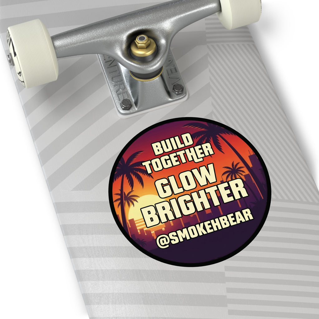 Round Vinyl Sticker — "Build Together Glow Brighter @SmokehBear"