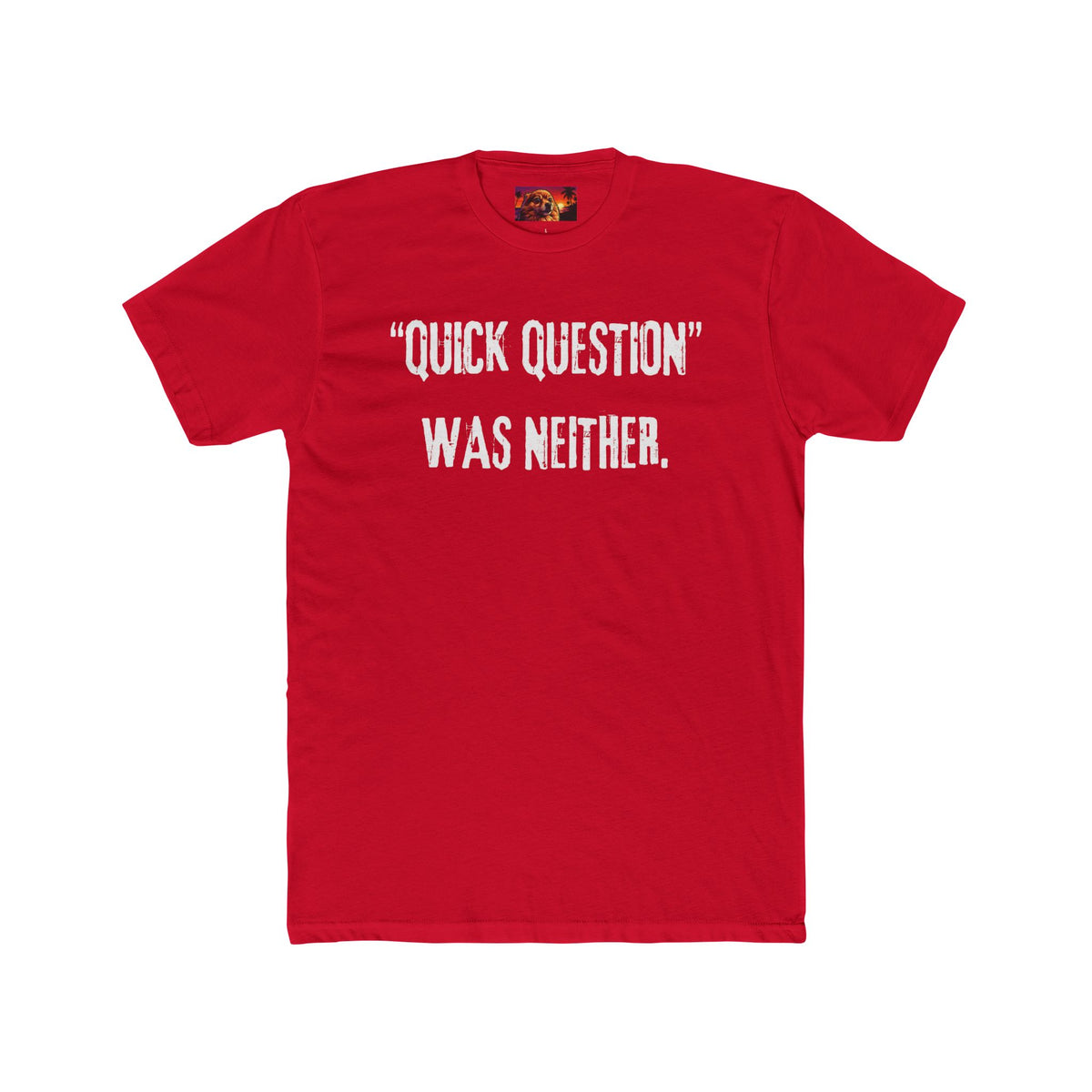 QUICK QUESTION, WAS NEITHER.