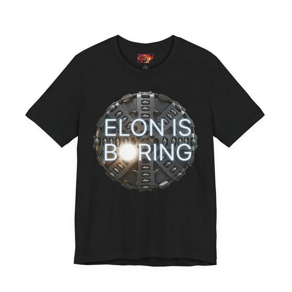 Elon is Boring —  Tee Shirt