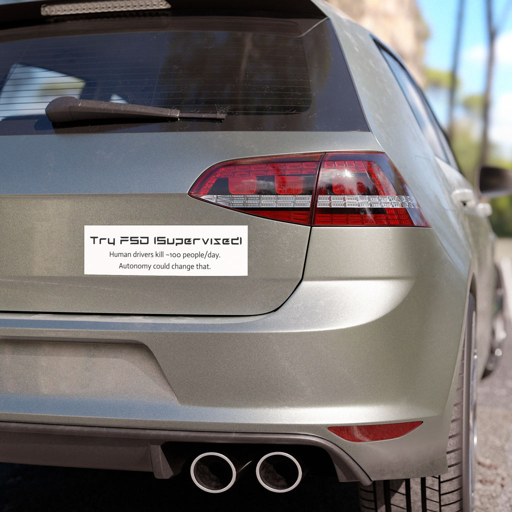 “Try FSD (Supervised) — Human drivers kill ~100 people/day” Car Magnet