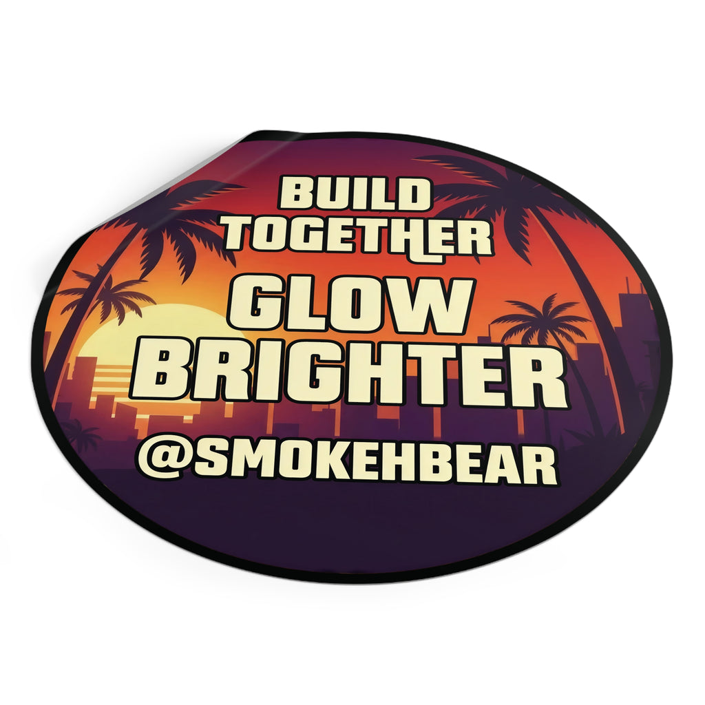Round Vinyl Sticker — "Build Together Glow Brighter @SmokehBear"