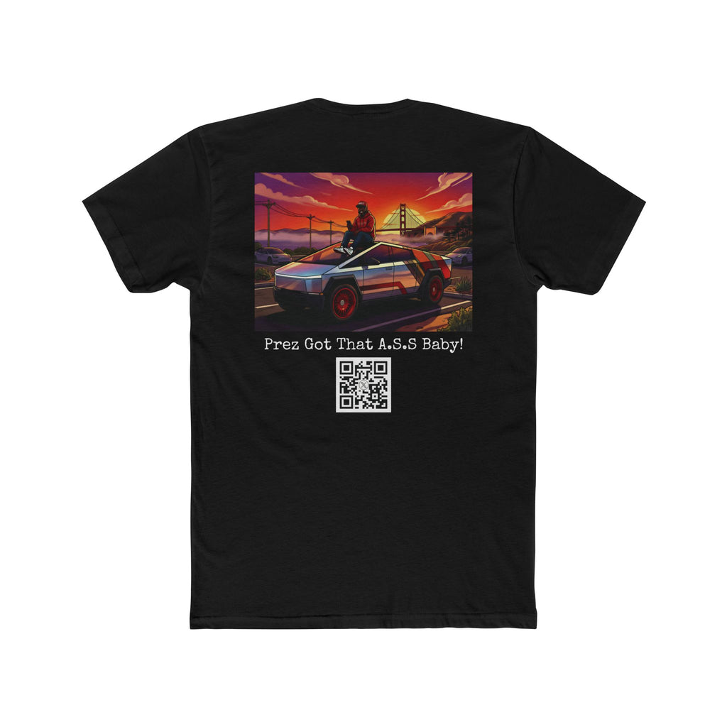 @SjvTesla "Prez Got That A.S.S Baby!" Cotton T-Shirt