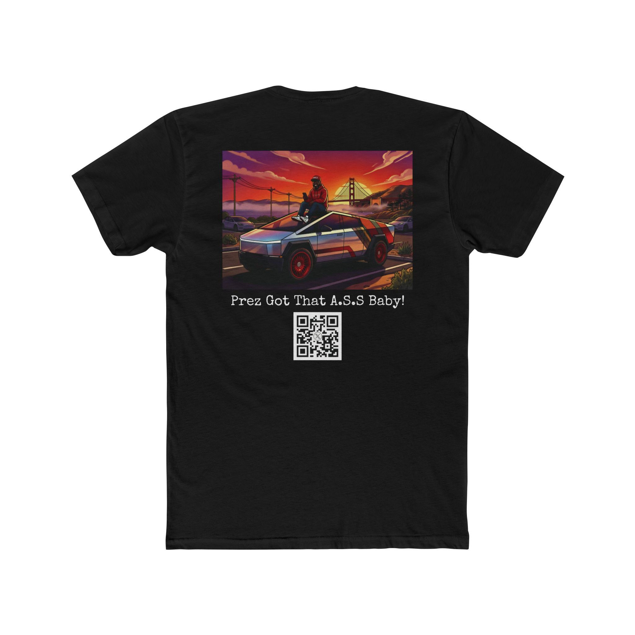 @SjvTesla "Prez Got That A.S.S Baby!" Cotton T-Shirt