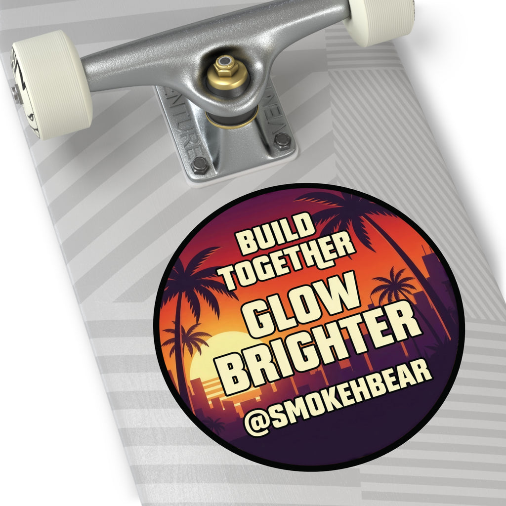 Round Vinyl Sticker — "Build Together Glow Brighter @SmokehBear"