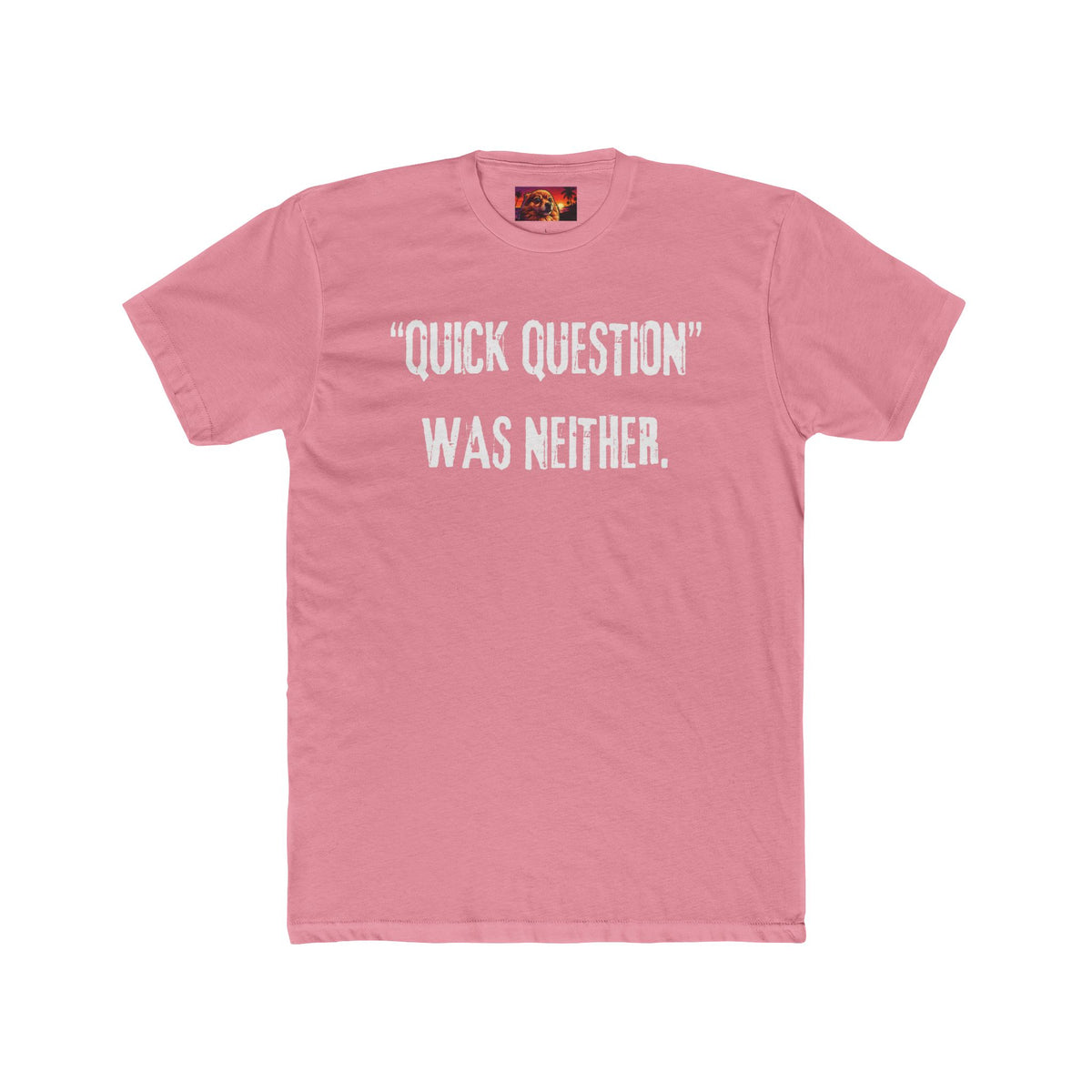 QUICK QUESTION, WAS NEITHER.