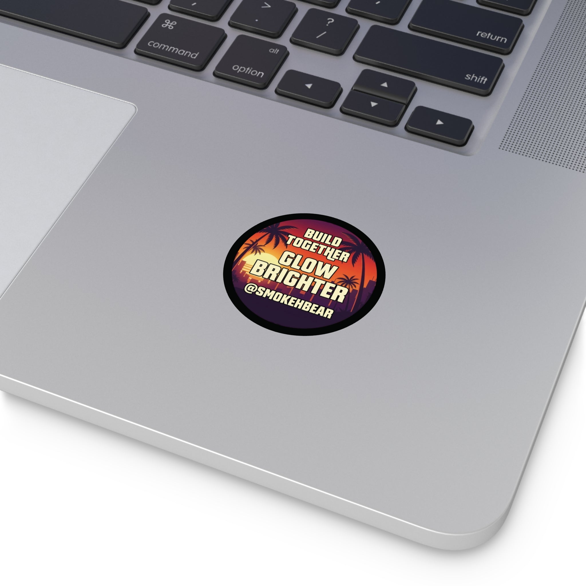 Round Vinyl Sticker — "Build Together Glow Brighter @SmokehBear"